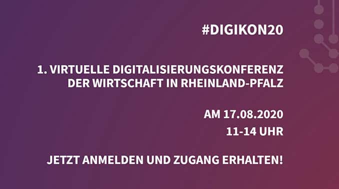 #DIGIKON20 1. VIRTUELLE DIGITALISIERUNGSKONFERENZ DER WIRTSCHAFT IN RHEINLAND-PFALZ